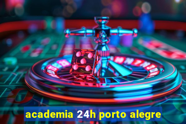 academia 24h porto alegre